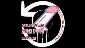 AUDIO ONLY - Looping audio five glory holes are fun edition