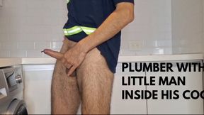 Plumber with Little Man inside his cock