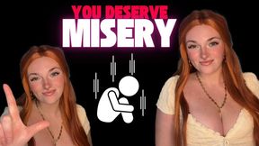 You Deserve Misery - Unethical Findom Manipulation Homewreck Financial Domination Goddess Worship Loser Verbal Humiliation