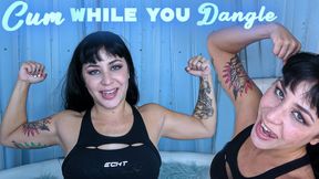 Cum While You Dangle UHD