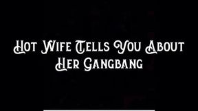 Hot Wife Tells You About Her Gangbang