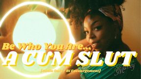 Be Who You Are, Cum Slut - AVI