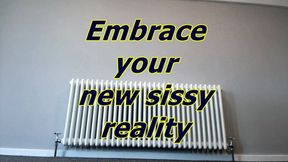 Embrace your new sissy reality