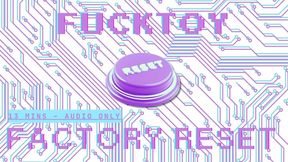 Fucktoy Factory Reset - Sissy Bimbofication AUDIO ONLY