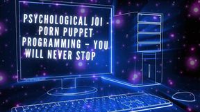 Psychological JOI - Porn Puppet Programming - You Will Never Stop