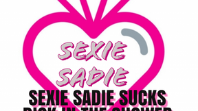 SEXIE SADIE SUCKS DICK IN THE SHOWER