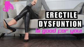 Femdom Humiliation - Erectile Dysfunction Is Good For You - Flaccid Dick Encouragement