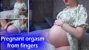 Pregnant masturbation and orgasm from fingers ! Huge belly