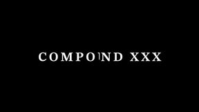 COMPOUND XXX PT 3