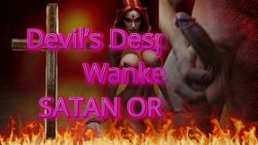 Devil’s Desperate Wanker: SATAN OR GOD