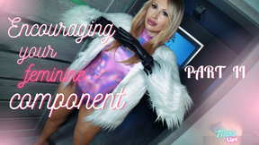 Encouraging Your Feminine Component: PART II