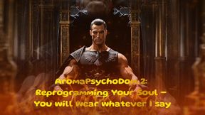AromaPsychoDom 4: Reprogramming Your Soul - You will wear whatever I say