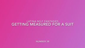 The Sexy Latina Measures You For A Suit