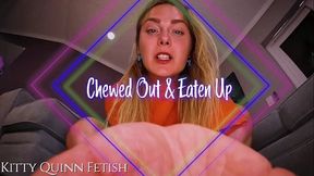 Chewed Out & Eaten Up