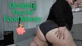 Draining You for Food Money
