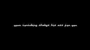 Your Concubine Shakes His Ass For You