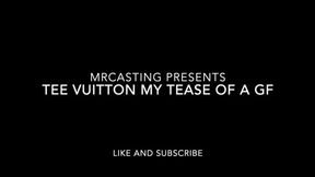TEE VUITTON MY TEASE OF A GF