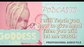 kinky podcast 14 i will teach you how to give head then you will let me watch