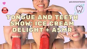Tongue and Teeth Show: Ice Cream Delight + ASMR