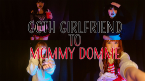 Goth Girlfriend to Mommy Domme