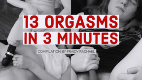 13 Orgasms in 3 Minutes