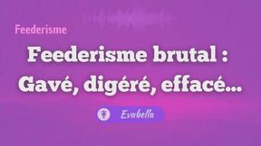 Feederisme extrême : gavé, digéré, effacé - Audio only