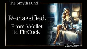 Reclassified: From Wallet to FinCuck { FinDom Short Story }