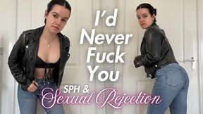 Id Never Fuck You | Sexually rejecting you in jeans
