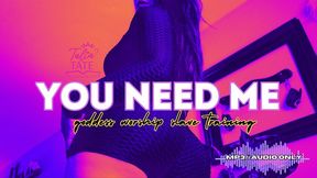 You Need Me Goddess Worship Slave Training MP3