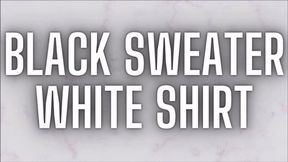 Black Sweater, White Shirt mp4