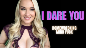 I Dare You: Homewrecking Mind Fuck