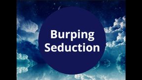 Burping Seduction