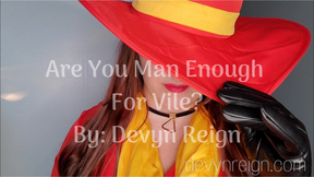 Are You Man Enough For Vile?