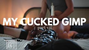 My Cucked Gimp: Part VII