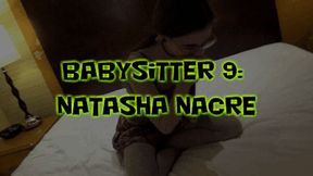 Babysitter 9: Natasha Nacre!