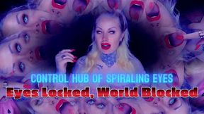 Control Hub of Spiraling Eyes - Eyes Locked, World Blocked wmv