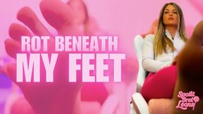 Rot Beneath My Feet!