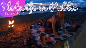 Hotwife in Public - Episode 4 - Riverside Beach Camping