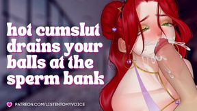 Submissive Slut Emptying Your Loads at the Sperm Bank [Audio Roleplay]
