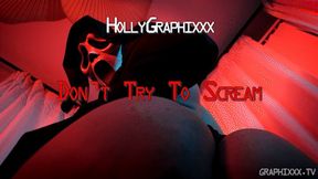 HollyGraphixxx: Don&#039;t Try to Scream