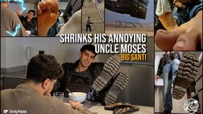 SANTI shrinks his annoying uncle Moses