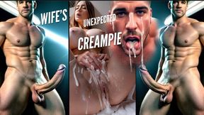 Your Wifes Unexpected Creampie