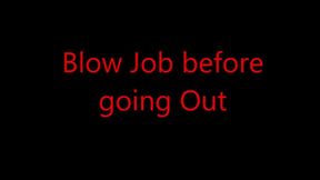 Blow Job Before Going Out