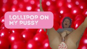 Lollipop on my pussy