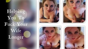 Helping You To Fuck Your Wife Longer_MP4 4K