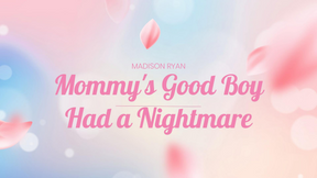 Mommy&#039;s Good Boy Had a Nightmare