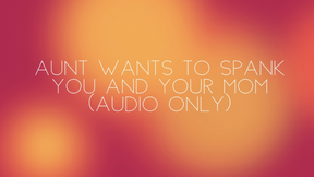 Step-aunt wants to spank you and your step-mom