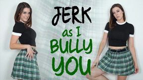 Jerk as I Bully You (Standard HD)
