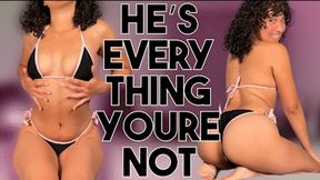 He's Everything You're Not - CUCKOLD, BETA HUMILIATION by Goddess Ada