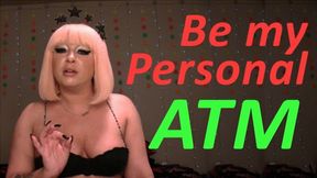 Be My Personal ATM